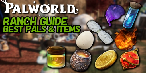 Palworld Ranch Guide: All Ranch Pals & Best Item Farms